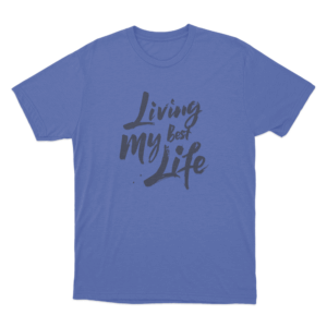 Living My Best Life Unisex T Shirt Blue