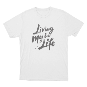 Living My Best Life Unisex T Shirt White